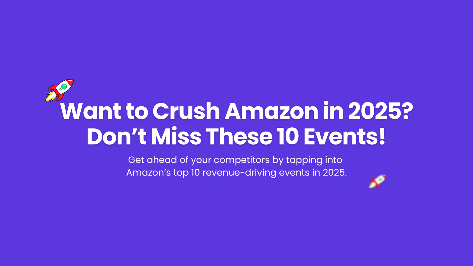 Amazon eCommerce Calendar 2025: Top 10 Events You Cannot Miss
