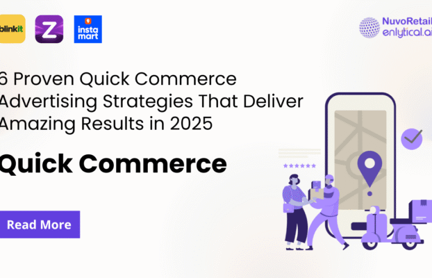6 Proven Quick Commerce Advertising Strategies That Deliver Amazing Results in 2025