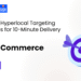 Discover Hyperlocal Targeting Strategies for 10-Minute Delivery Success