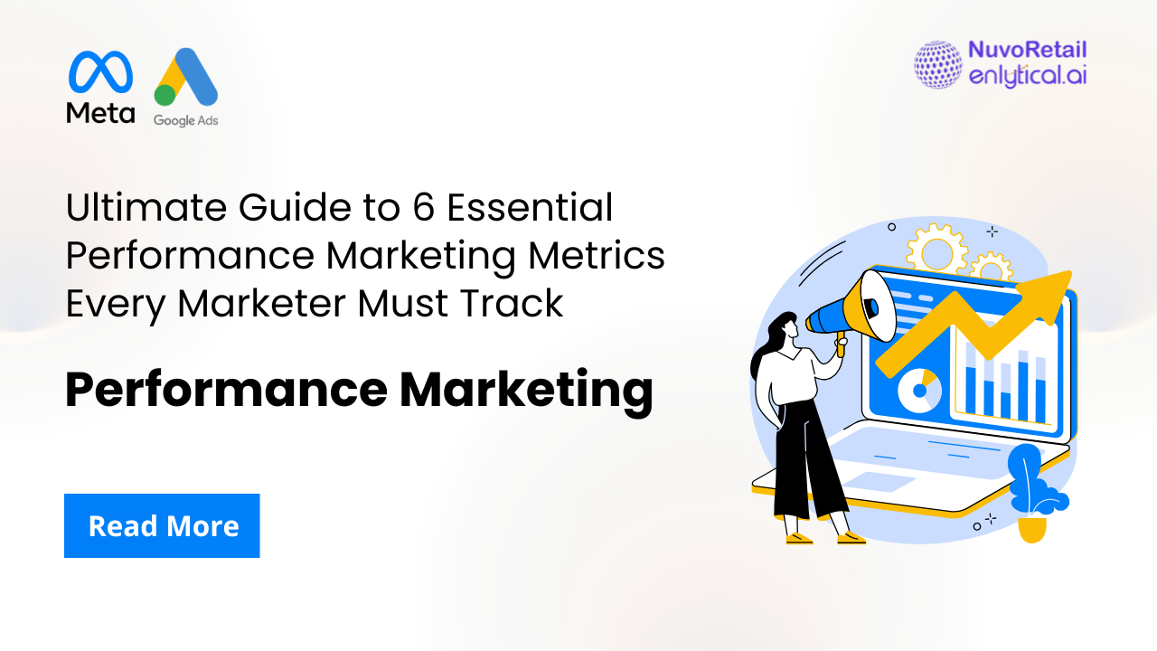 The Ultimate Guide to 6 Essential Performance Marketing Metrics Every Marketer Must Track