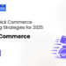 7 Best Quick Commerce Marketing Strategies for 2025