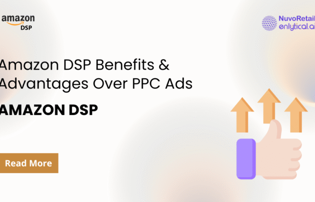 Amazon DSP Benefits & Advantages Over PPC Ads