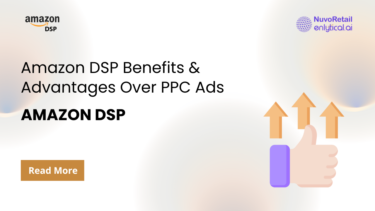 Amazon DSP Benefits & Advantages Over PPC Ads