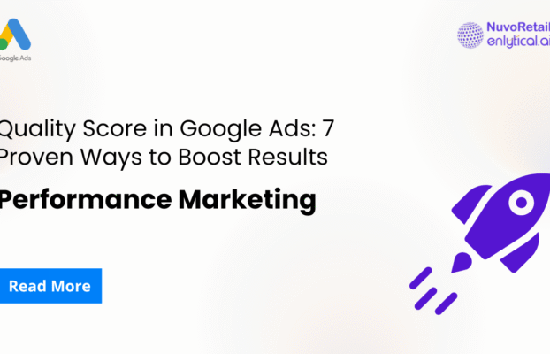 Quality Score in Google Ads: 7 Proven Ways to Boost Results