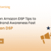 7 Proven Amazon DSP Tips to Boost Brand Awareness Fast