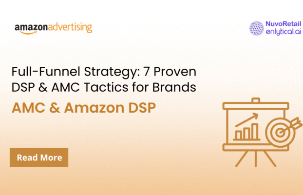 Full-Funnel Strategy: 7 Proven DSP & AMC Tactics for Brands