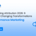 Marketing Attribution 2026: 9 Game-Changing Transformations
