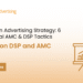 Amazon Advertising Strategy: 6 Essential AMC & DSP Tactics