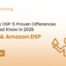 What Is the Difference Between Amazon Marketing Cloud and Amazon DSP?