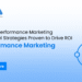 5 Best Performance Marketing Channel Strategies Proven to Drive ROI